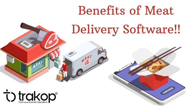 Benefits of Meat Delivery Software - Trakop