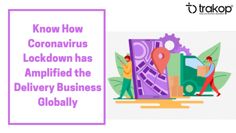 How Coronavirus Lockdown has Amplified the Delivery Business Globally - Trakop.png