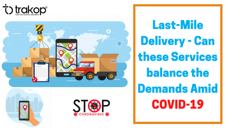 How Last-Mile Delivery Services Can Balance the Demands Amid COVID-19 Trakop