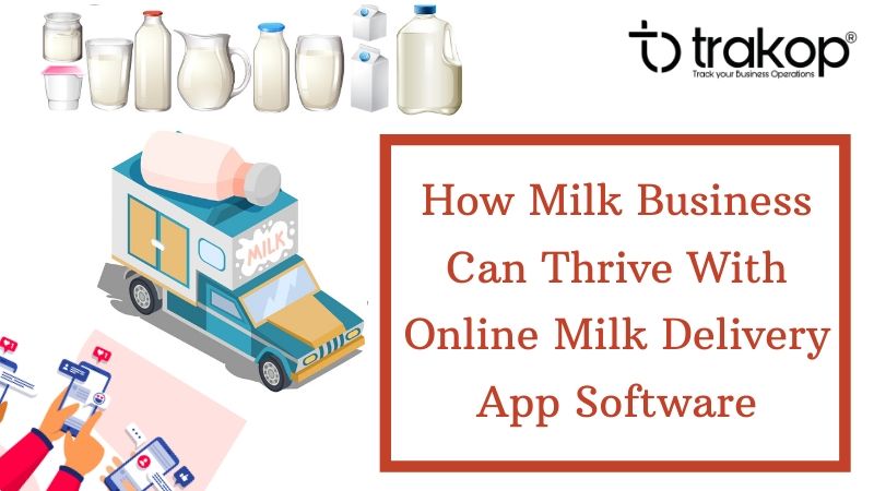 How Milk Business Can Thrive With Online Milk Delivery Software - Trakop
