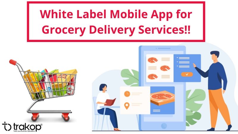 Grocery Delivery App Development - Trakop