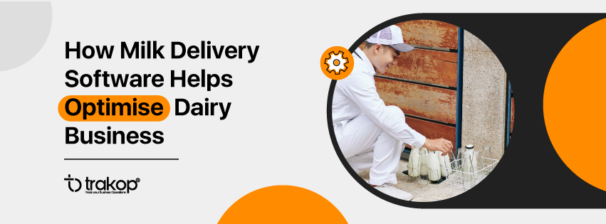 ravi garg, trakop, milk delivery, software, dairy business, optimize deliveries