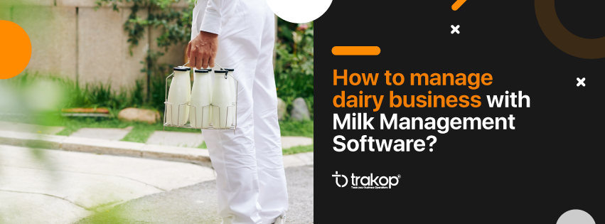 ravi garg, trakop, dairy business, milk management, milk delivery, system, software