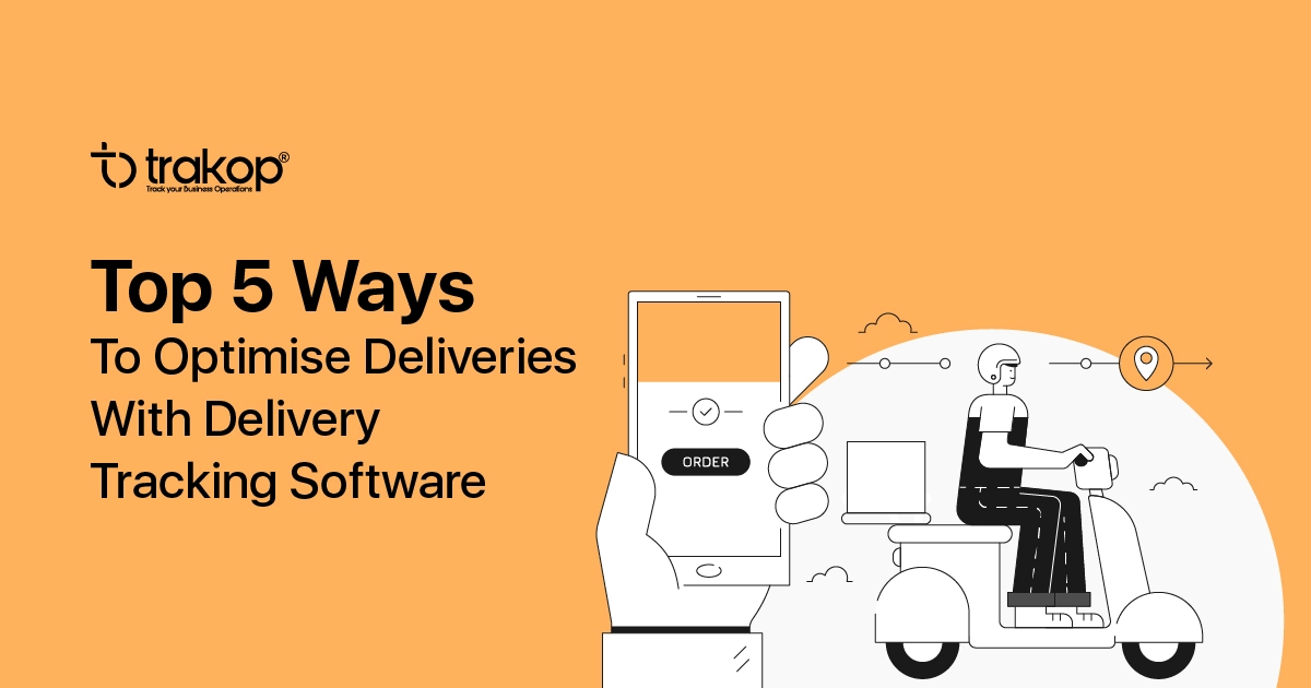 Top 5 Ways to Optimise Deliveries with Delivery Tracking Software