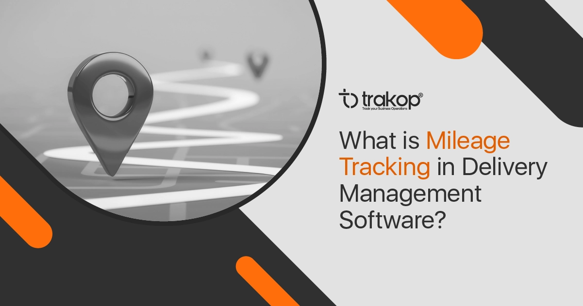 What is Mileage Tracking in Delivery Management Software?