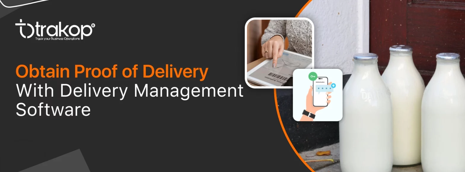 ravi garg, trakop, proof of delivery, delivery management software, delivery software