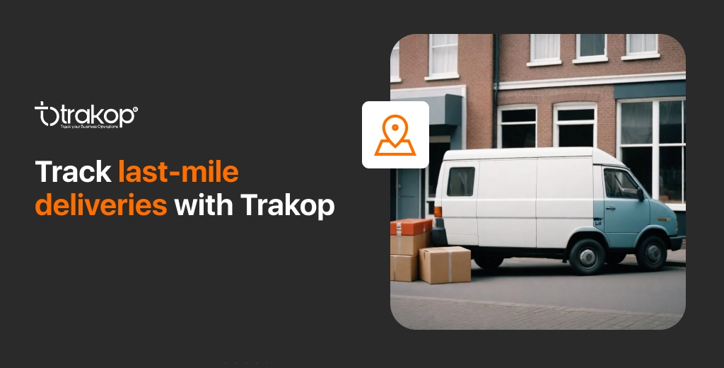 ravi garg, trakop, last-mile delivery, delivery management software