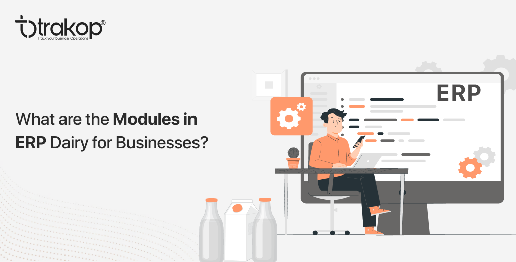ravi garg, trakop, module, dairy erp, erp, dairy business, dairy erp modules